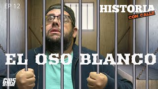 El Oso BlancoHistoria Con Calle Ep12 [upl. by Onstad]