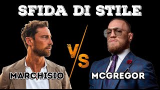 SFIDA di STILE Claudio Marchisio VS Conor McGregor [upl. by Ymled]