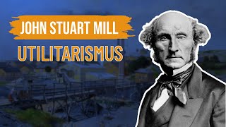 John Stuart Mill  Utilitarismus [upl. by Aleka]