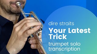 Your Latest Trick  Dire Straits  Trumpet Solo Transcription [upl. by Saqaw]