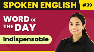 Word of the Day  Indispensable  Magnet Brains Spoken English Course  Meaning of Indispensable [upl. by Etaner]