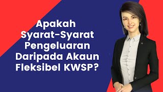 Apakah SyaratSyarat Pengeluaran Daripada Akaun 3 Fleksibel KWSP [upl. by Oren414]