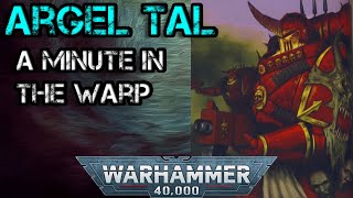 Argel Tal A Minute In The Warp  40K Narration [upl. by Orelee]