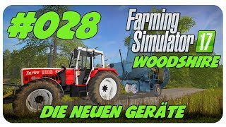 DIE NEUEN GERÄTE 028 WOODSHIRE 🚜 Österreich Lets Play [upl. by Einahpets768]