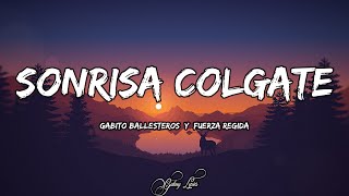 Gabito Ballesteros Y Fuerza Regida  Sonrisa Colgate LETRAS 🎵 [upl. by Euqina]