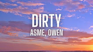 Asme Owen  DIRTY lyrics [upl. by Kaile559]