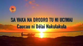 SA VAKA NA DRODRO TU NI UCIWAI  CAUCAU NI DELAI NAKULAKULA [upl. by Hallagan]