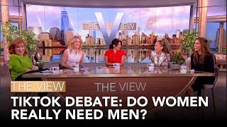 TikTok Debate Do Women Really Need Men  The View [upl. by Kataway]