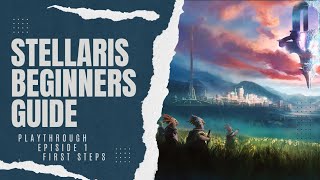 Stellaris Beginners Guide First Steps [upl. by Nale]