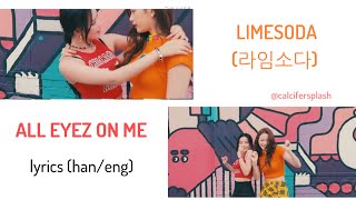 LIMESODA 라임소다  All Eyez On Me LYRICS HANENG [upl. by Aruam]