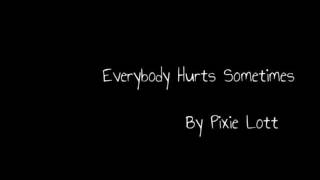 Everybody Hurts Sometimes  Pixie Lott with Lyrics [upl. by Amir]