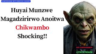 Huyai Munzwe Magadzirirwo Anoitwa Chikwambo Shocking [upl. by Mack]