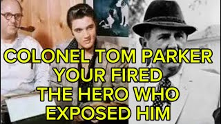 COLONEL TOM PARKER  YOUR FIRED  FANS SEARCH FOR THE TRUTH [upl. by Anol]