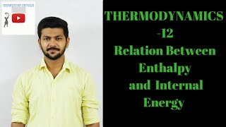 THERMODYNAMICS 12  Relation Between Enthalpy amp Internal Energy [upl. by Jordon]