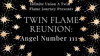 Twin Flame Reunion Angel Number 111 [upl. by Curry372]