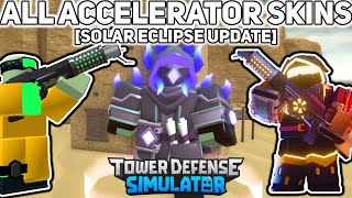 Solar Eclipse All Accelerator Skins  Tower Defense Simulator [upl. by Hsoj]