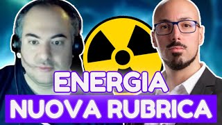 NUOVA RUBRICA con LAVVOCATO dellATOMO sullENERGIA [upl. by Christine161]