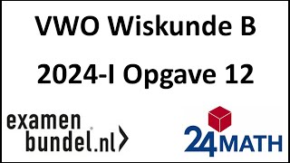 Eindexamen vwo wiskunde B 2024I Opgave 12 [upl. by Gilus]