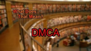 What does DMCA mean [upl. by Westbrook]