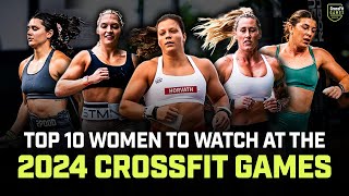 Top Women to Watch at the 2024 CrossFit Games [upl. by Asfah]