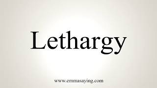 How To Pronounce Lethargy [upl. by Strong]