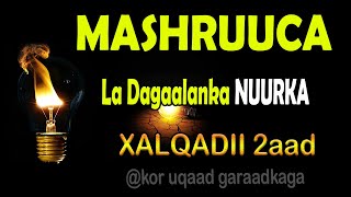 MASHRUUCA LADAGAALANKA NUURKAXalqadii 14aadKor uqaad Garaadkaga [upl. by Aiciram]