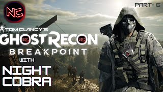 Tom Clancys Ghost Recon Breakpoint Part 6 Night Cobra Ke Sath [upl. by Lledraw387]