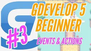 GDevelop 5 Beginner 3  Events amp Actions [upl. by Arianne]