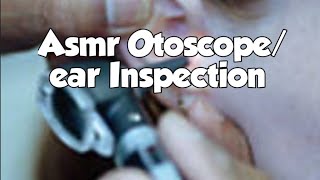 ASMR OTOSCOPEEAR INSPECTION [upl. by Krystal]