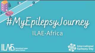 ILAEAfrica MyEpilepsyJourney to overcoming the burden of disease [upl. by Nivel]