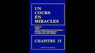 quotUn Cours En Miraclesquot le Texte en Audio  CHAPITRE 15 [upl. by Angelis448]