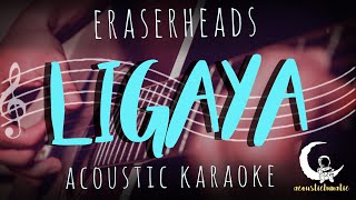 LIGAYA by Eraserheads  Acoustic Karaoke [upl. by Arvy]