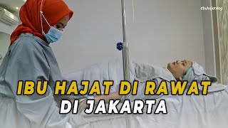 IBU HAJAT DI RAWAT DI JAKARTA  Daily Vlog Ibu Hajat 123 [upl. by Lecram]