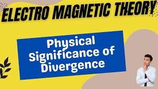 Physical Significance of Divergence in Electromagnetic Theory [upl. by Perdita732]