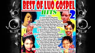 BEST OF LUO GOSPEL HITS VOL2 DJ PINK THE BADDEST evaline muthokacarol davidrosemary ayatta [upl. by Talie]