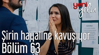 Yeni Gelin 63 Bölüm  Şirin Hayaline Kavuşuyor [upl. by Lancelot]