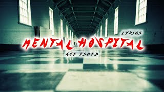 Ace  Mental Hospital  Lyrics  ace music [upl. by Dessma]