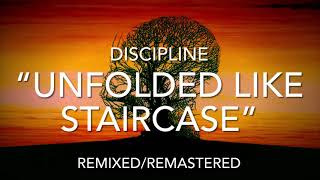 Discipline”unfolded like staircase” remixedremastered [upl. by Kumler623]