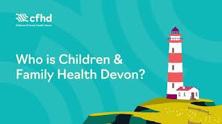 Children and Family Health Devon CFHD [upl. by Kuehnel]