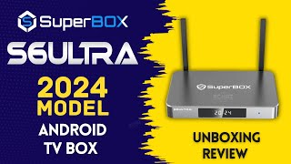 NEW SuperBox S6 ULTRA Android TV Box 2024  Packed with Entertainment  UNBOXING REVIEW [upl. by Naggem]