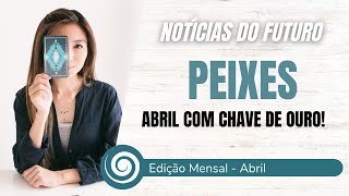 PEIXES ABRIL Parte 1 MÃŠS DE RESOLUÃ‡ÃƒO DE UM PROBLEMA SUFOCANTE  Tarot e Autoconhecimento [upl. by Tehr]