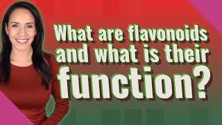 What are flavonoids and what is their function [upl. by Sivahc621]