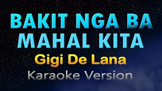 BAKIT NGA BA MAHAL KITA  KARAOKE Gigi De Lana [upl. by Ahseela]