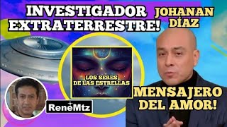 MENSAJERO DEL AMOR JOHANAN DIAZ VARGAS  LOS SERES DE LAS ESTRELLAS  RenéMartínez [upl. by Ailev]