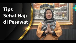 Tips Sehat di Pesawat Bagi  PUSAT KESEHATAN HAJI [upl. by Neelhsa]