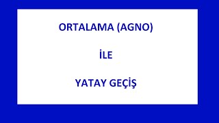 ORTALAMA AGNO İLE YATAY GEÇİŞ [upl. by Meade]