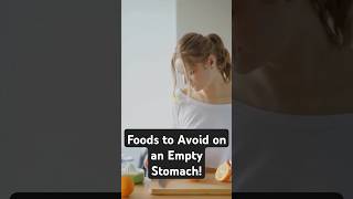 Foods to Avoid on an Empty Stomach 🚫 [upl. by Adabelle]