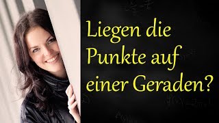 Liegen die drei Punkte auf einer Geraden Vektoren [upl. by Armil]