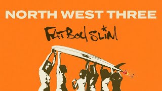 Fatboy Slim  North West Three Official Audio [upl. by Suzetta]