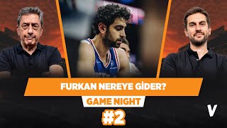 Furkan Korkmazın yeni rotası Doğu takasları  Murat Murathanoğlu Sinan Aras  Game Night 2 [upl. by Aneema641]